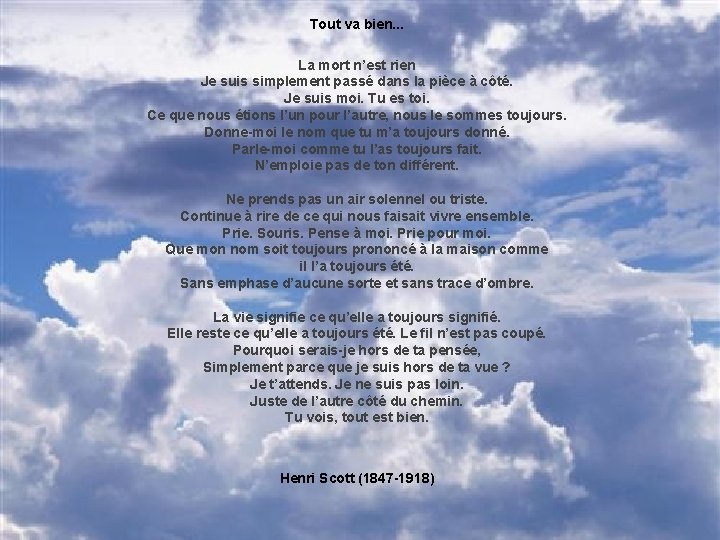 Tout va bien. . . La mort n’est rien Je suis simplement passé dans