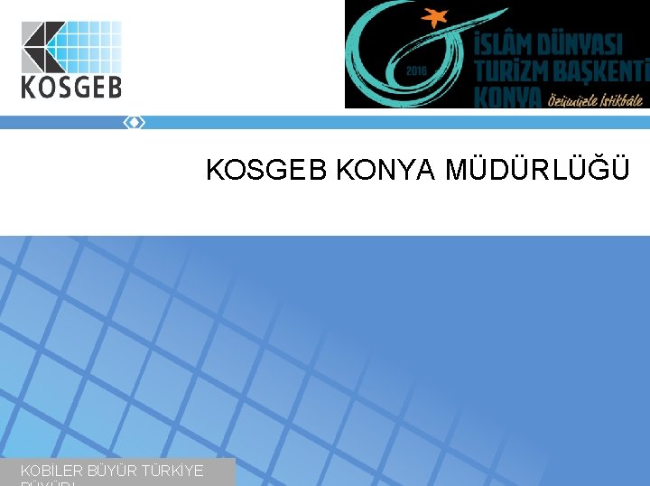 KOSGEB KONYA MÜDÜRLÜĞÜ KOBİLER BÜYÜR TÜRKİYE 