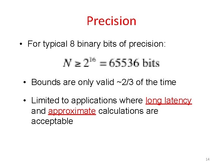 Precision • For typical 8 binary bits of precision: • Bounds are only valid