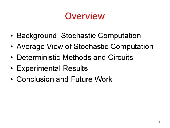 Overview • • • Background: Stochastic Computation Average View of Stochastic Computation Deterministic Methods