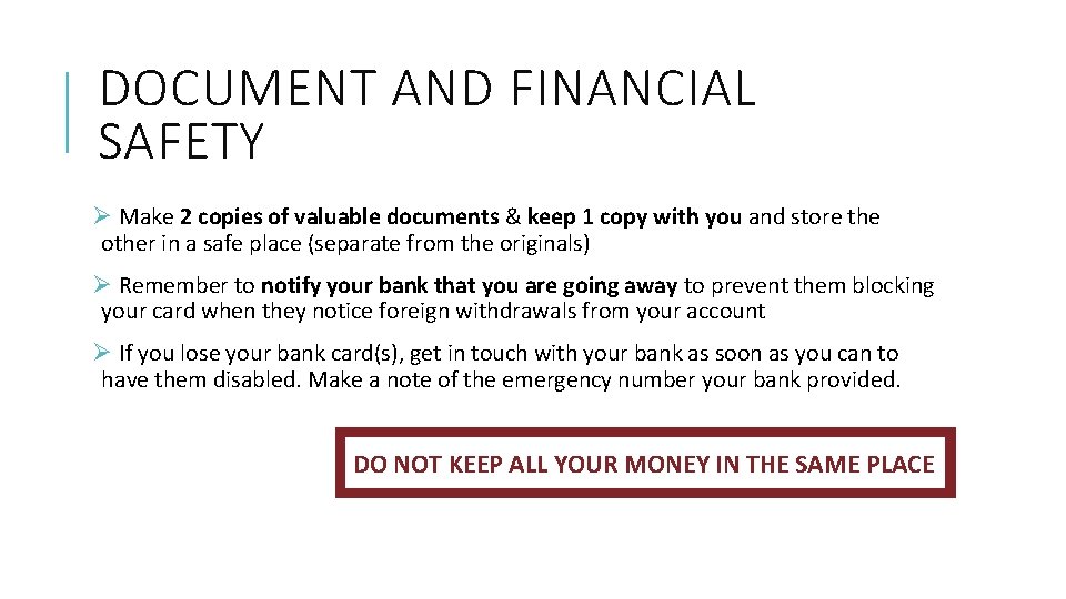 DOCUMENT AND FINANCIAL SAFETY Ø Make 2 copies of valuable documents & keep 1