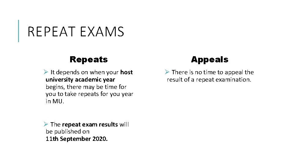 REPEAT EXAMS Repeats Appeals Ø It depends on when your host university academic year