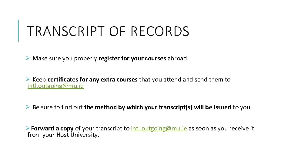 TRANSCRIPT OF RECORDS Ø Make sure you properly register for your courses abroad. Ø