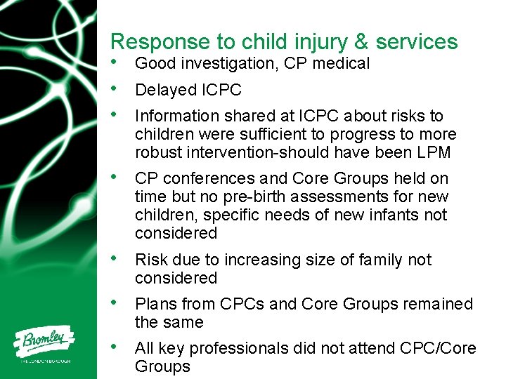 Response to child injury & services • Good investigation, CP medical • Delayed ICPC