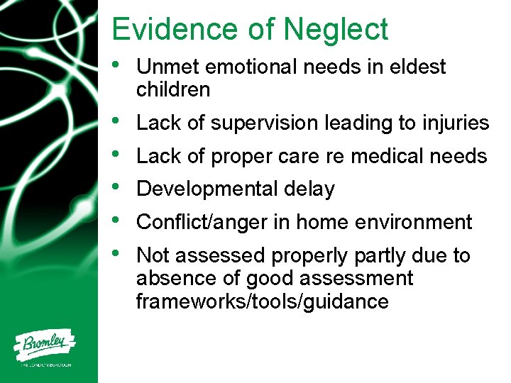 Evidence of Neglect • Unmet emotional needs in eldest children • • • Lack