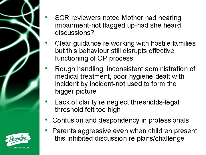  • SCR reviewers noted Mother had hearing impairment-not flagged up-had she heard discussions?