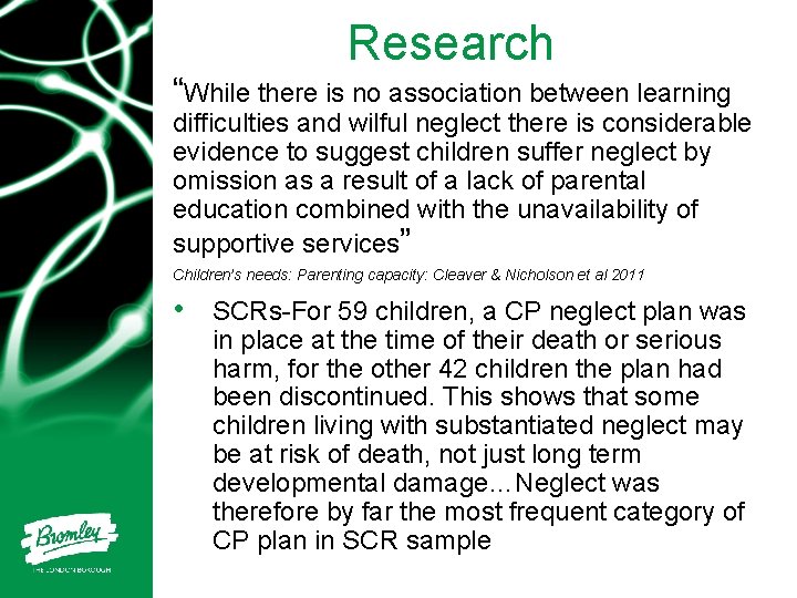 Research “While there is no association between learning difficulties and wilful neglect there is