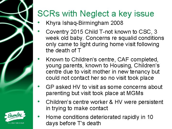 SCRs with Neglect a key issue • • Khyra Ishaq-Birmingham 2008 • Known to