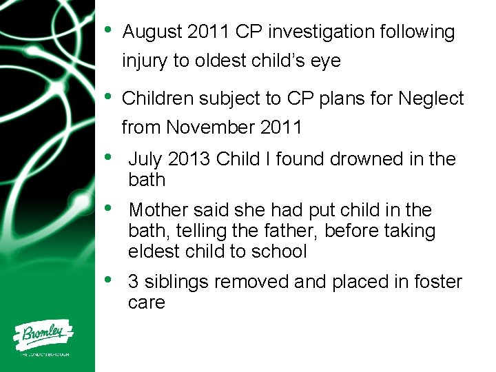  • August 2011 CP investigation following injury to oldest child’s eye • Children