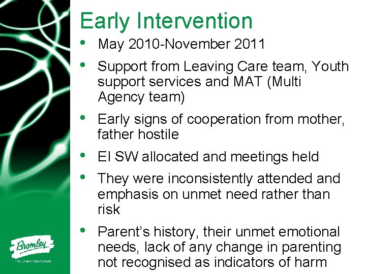 Early Intervention • • May 2010 -November 2011 • Early signs of cooperation from