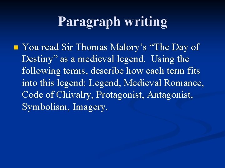 Paragraph writing n You read Sir Thomas Malory’s “The Day of Destiny” as a