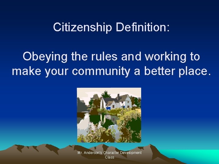 Citizenship Definition: Obeying the rules and working to make your community a better place.