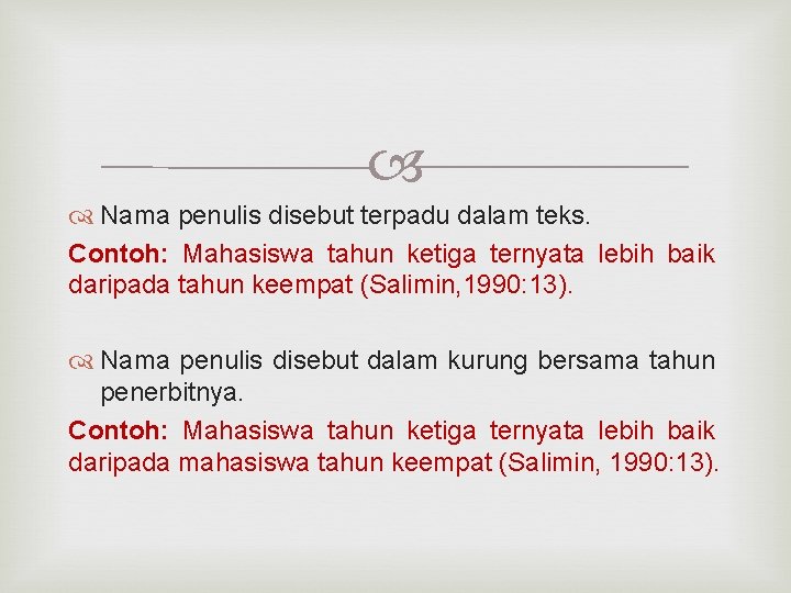  Nama penulis disebut terpadu dalam teks. Contoh: Mahasiswa tahun ketiga ternyata lebih baik