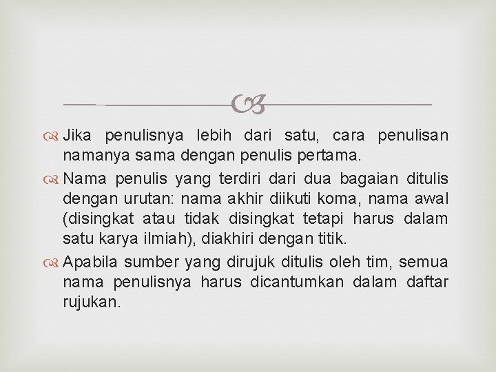  Jika penulisnya lebih dari satu, cara penulisan namanya sama dengan penulis pertama. Nama