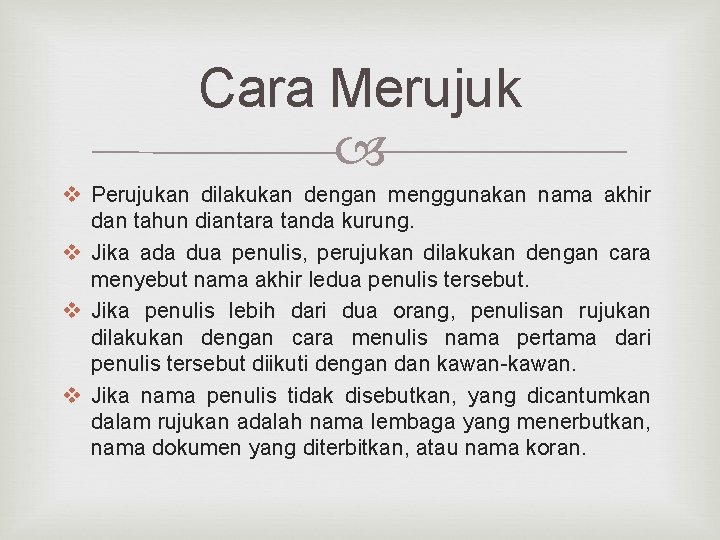 Cara Merujuk v Perujukan dilakukan dengan menggunakan nama akhir dan tahun diantara tanda kurung.