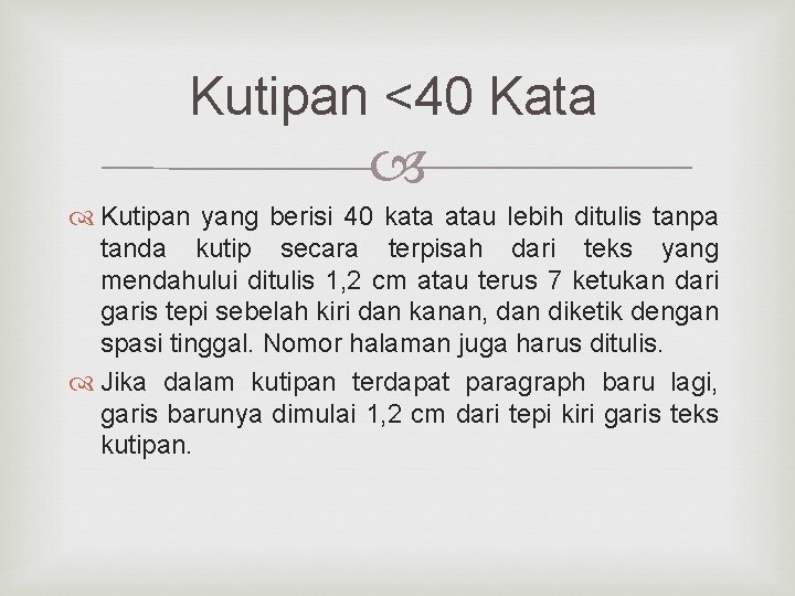 Kutipan <40 Kata Kutipan yang berisi 40 kata atau lebih ditulis tanpa tanda kutip