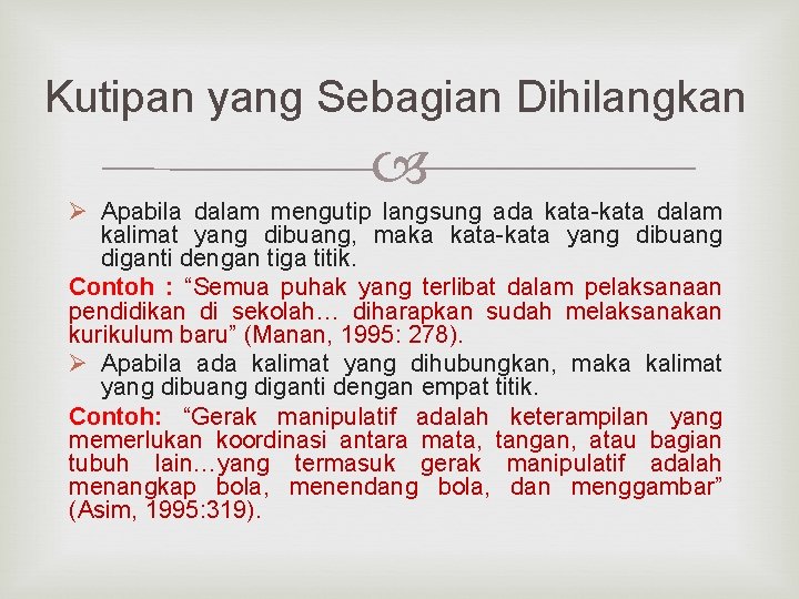 Kutipan yang Sebagian Dihilangkan Ø Apabila dalam mengutip langsung ada kata-kata dalam kalimat yang