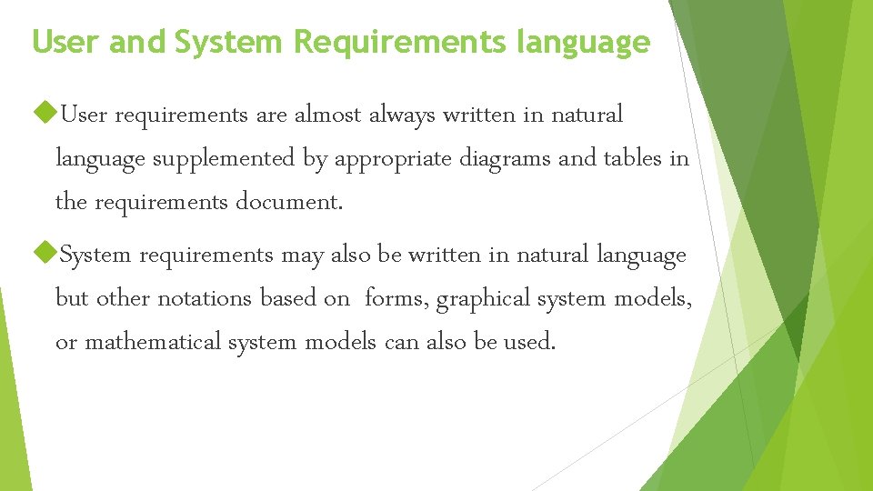 User and System Requirements language User requirements are almost always written in natural language