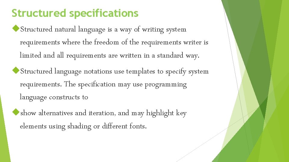 Structured specifications Structured natural language is a way of writing system requirements where the