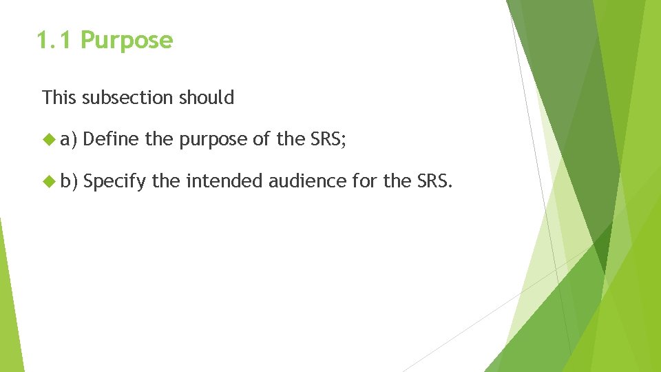 1. 1 Purpose This subsection should a) Define the purpose of the SRS; b)