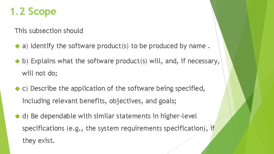 1. 2 Scope This subsection should a) Identify the software product(s) to be produced