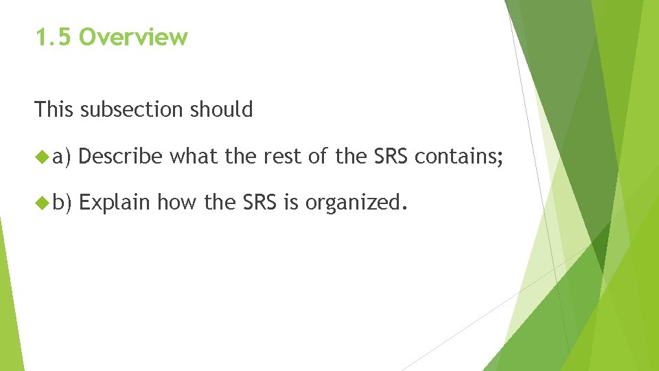 1. 5 Overview This subsection should a) Describe what the rest of the SRS