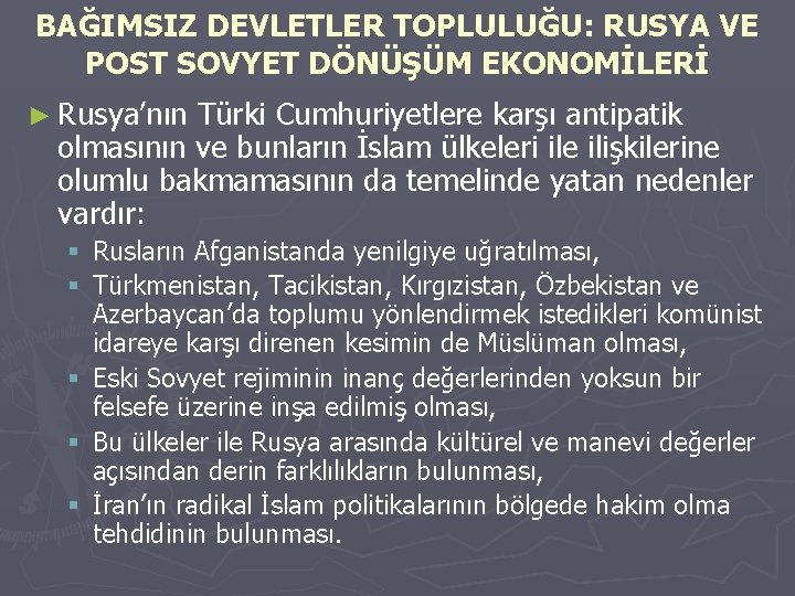 BAĞIMSIZ DEVLETLER TOPLULUĞU: RUSYA VE POST SOVYET DÖNÜŞÜM EKONOMİLERİ ► Rusya’nın Türki Cumhuriyetlere karşı