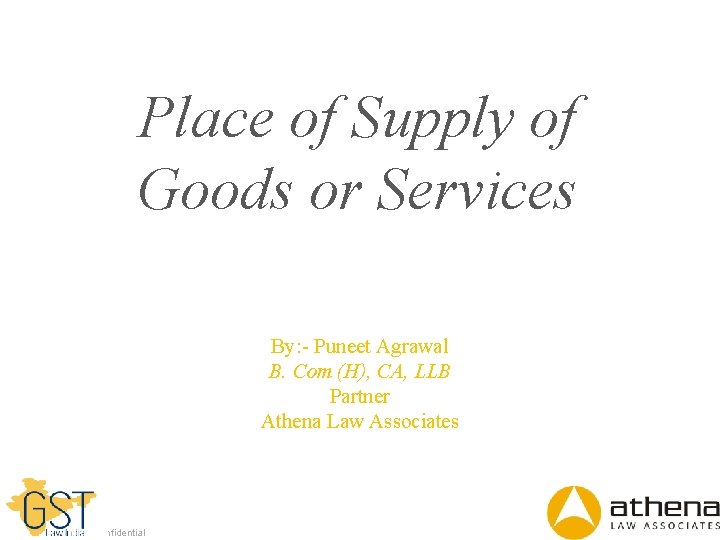 Place of Supply of Goods or Services By: - Puneet Agrawal B. Com (H),