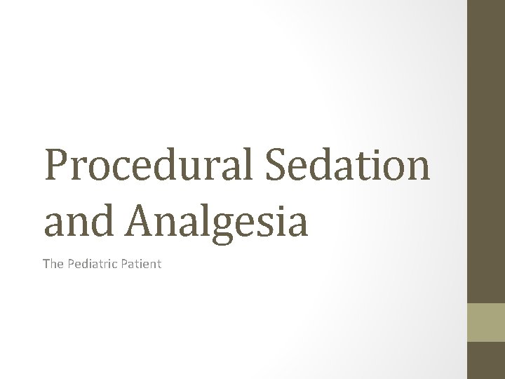 Procedural Sedation and Analgesia The Pediatric Patient 