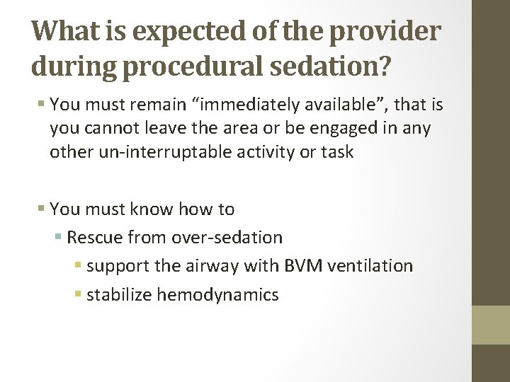 What is expected of the provider during procedural sedation? § You must remain “immediately