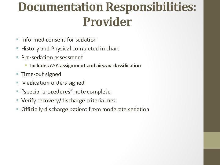 Documentation Responsibilities: Provider § Informed consent for sedation § History and Physical completed in