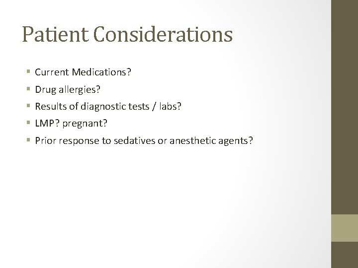Patient Considerations § Current Medications? § Drug allergies? § Results of diagnostic tests /