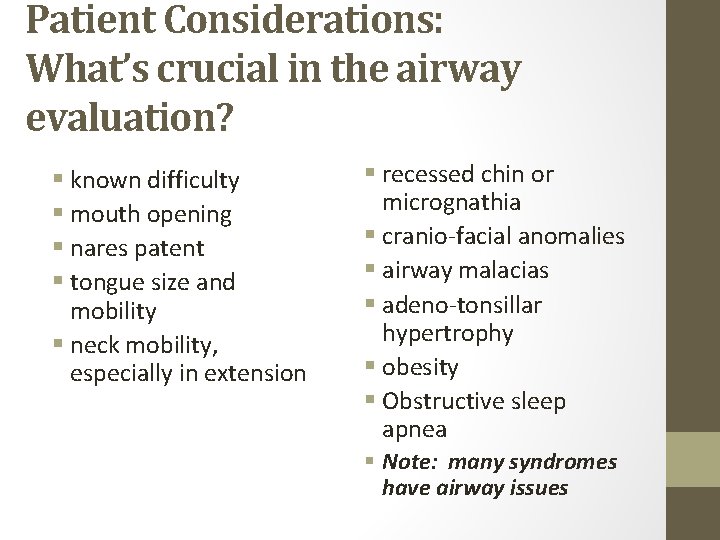 Patient Considerations: What’s crucial in the airway evaluation? § known difficulty § mouth opening