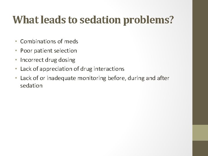 What leads to sedation problems? • • • Combinations of meds Poor patient selection