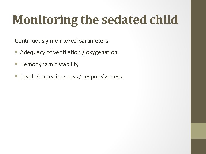 Monitoring the sedated child Continuously monitored parameters § Adequacy of ventilation / oxygenation §