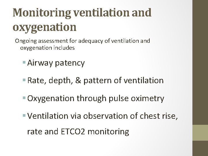Monitoring ventilation and oxygenation Ongoing assessment for adequacy of ventilation and oxygenation includes §