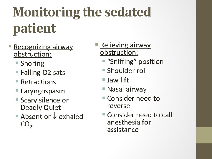 Monitoring the sedated patient § Recognizing airway obstruction: § Snoring § Falling O 2