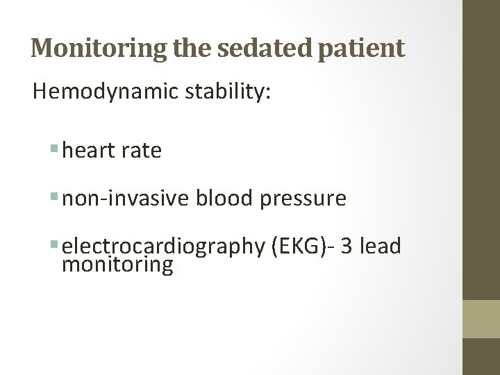 Monitoring the sedated patient Hemodynamic stability: § heart rate § non-invasive blood pressure §