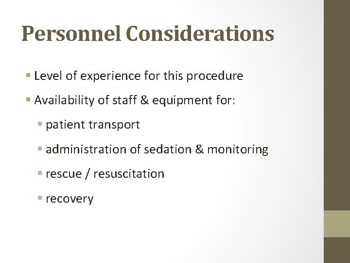 Personnel Considerations § Level of experience for this procedure § Availability of staff &