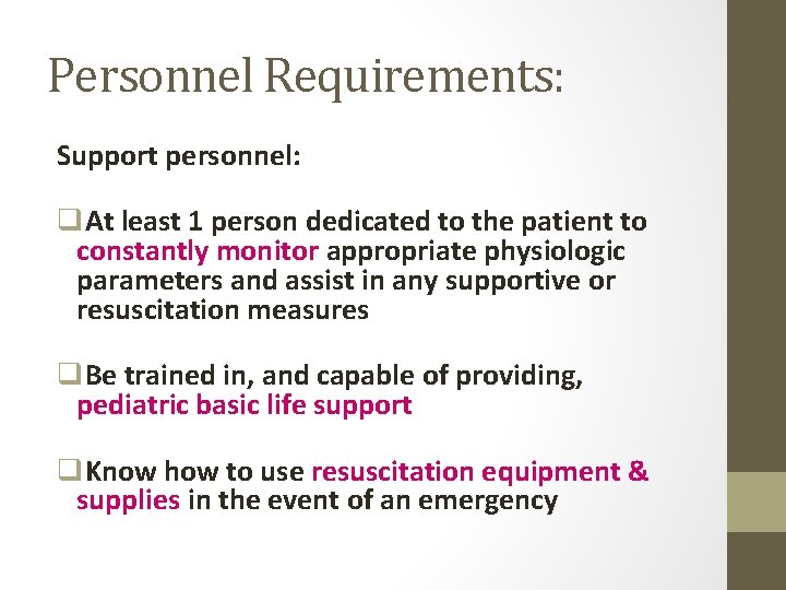 Personnel Requirements: Support personnel: q. At least 1 person dedicated to the patient to