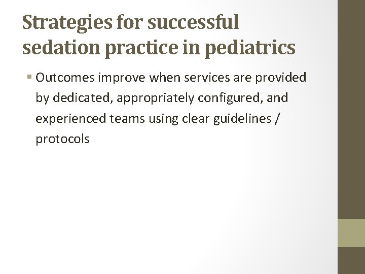 Strategies for successful sedation practice in pediatrics § Outcomes improve when services are provided