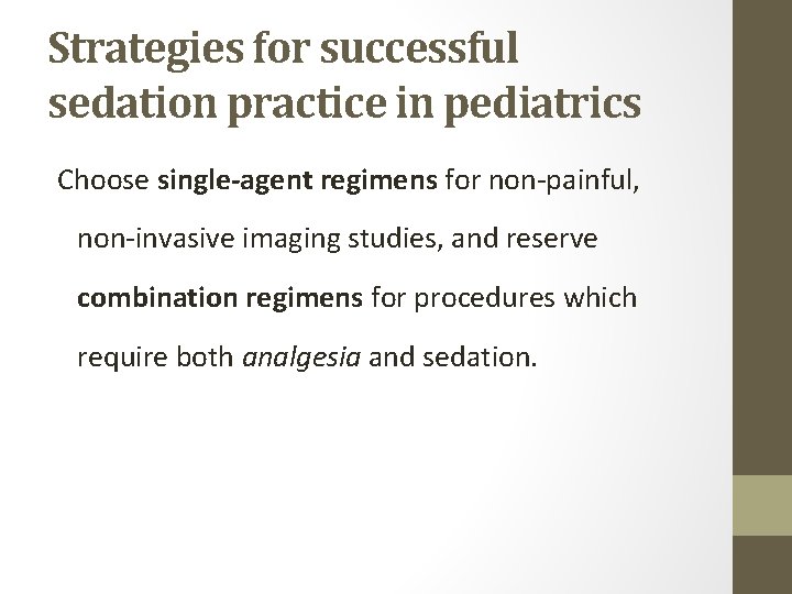 Strategies for successful sedation practice in pediatrics Choose single-agent regimens for non-painful, non-invasive imaging