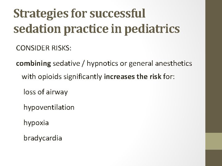 Strategies for successful sedation practice in pediatrics CONSIDER RISKS: combining sedative / hypnotics or