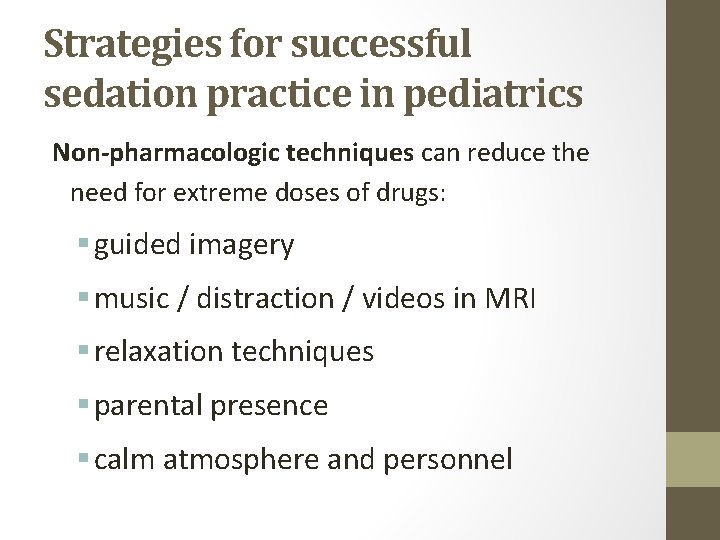 Strategies for successful sedation practice in pediatrics Non-pharmacologic techniques can reduce the need for