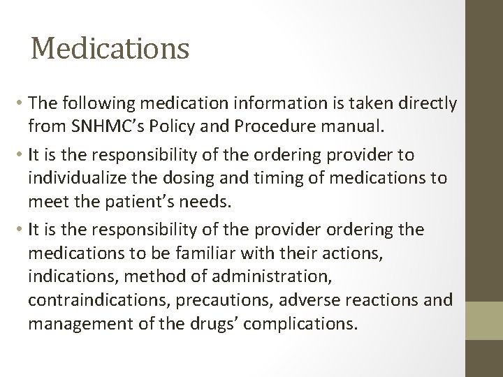 Medications • The following medication information is taken directly from SNHMC’s Policy and Procedure