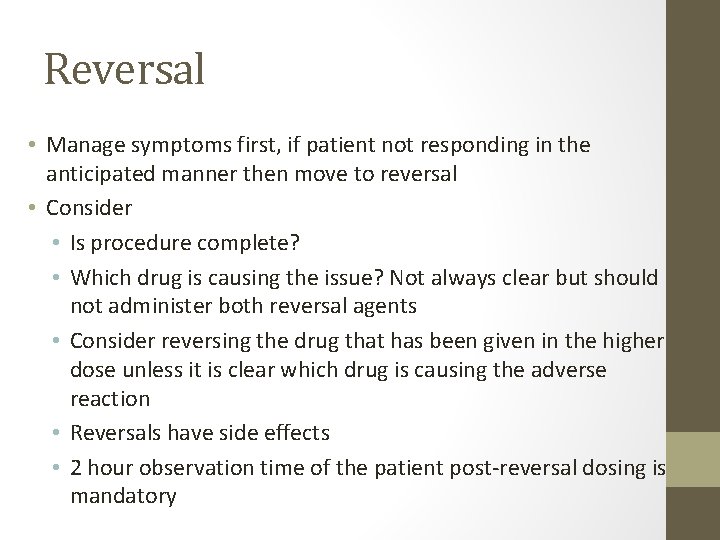 Reversal • Manage symptoms first, if patient not responding in the anticipated manner then