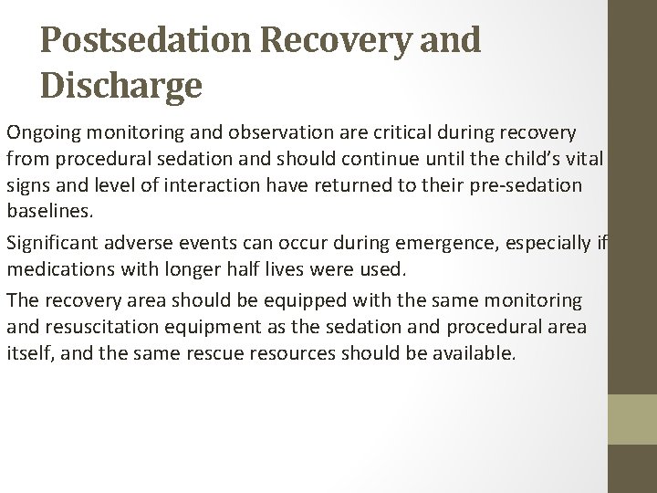 Postsedation Recovery and Discharge Ongoing monitoring and observation are critical during recovery from procedural