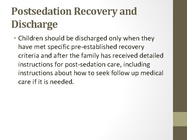 Postsedation Recovery and Discharge • Children should be discharged only when they have met