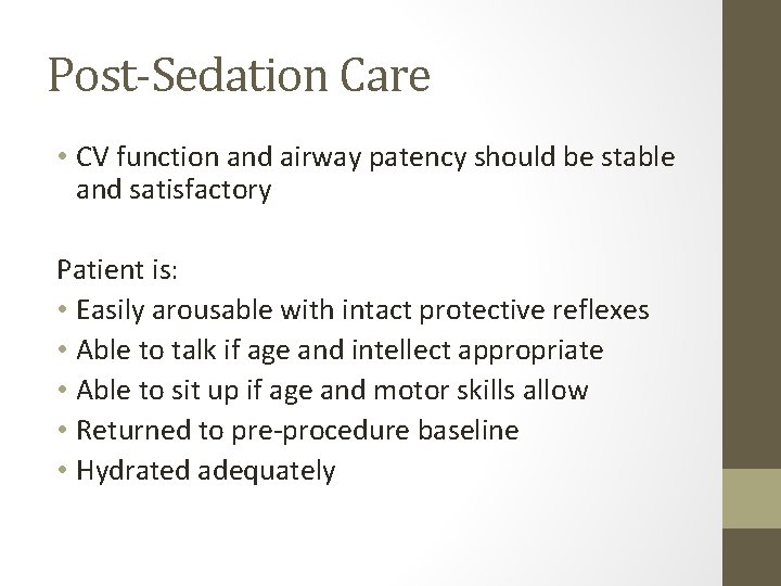 Post-Sedation Care • CV function and airway patency should be stable and satisfactory Patient