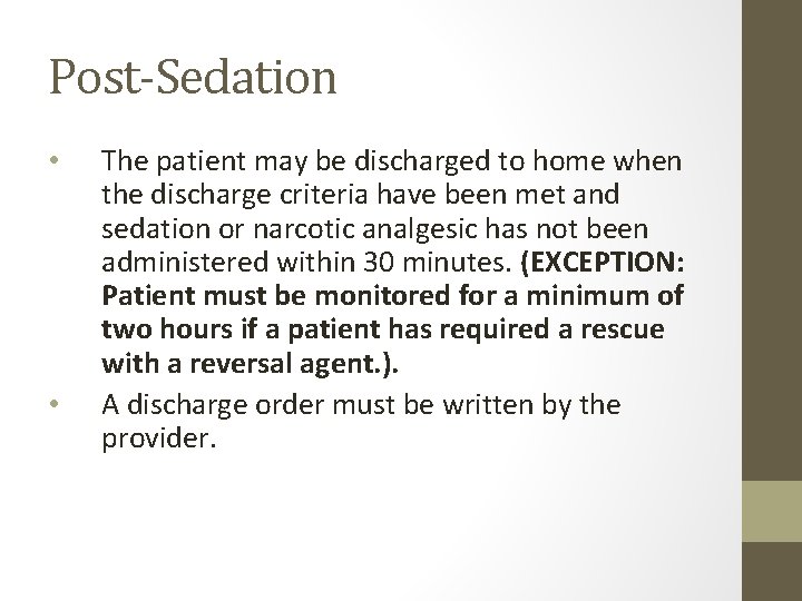 Post-Sedation • • The patient may be discharged to home when the discharge criteria